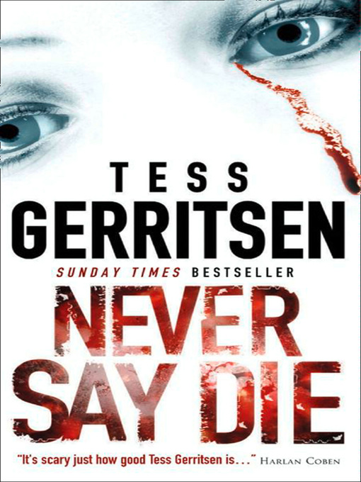 Title details for Never Say Die by Tess Gerritsen - Available